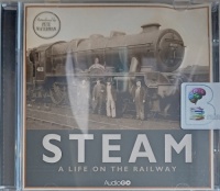 Steam - A Life on the Railway written by Pete Waterman performed by Pete Waterman and Various Railway People on Audio CD (Abridged)